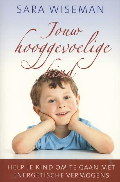 Jouw hooggevoelige kind - Sara Wiseman (ISBN 9789020205251)