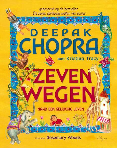Zeven wegen naar een gelukkig leven - Deepak Chopra (ISBN 9789492412300)