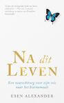 Na dit leven (e-Book) | Eben Alexander (ISBN 9789044968699)