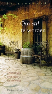 Om stil te worden - André F. Troost (ISBN 9789461492036)