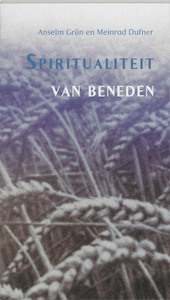 Spiritualiteit van beneden - Anselm Grün (ISBN 9789024264643)