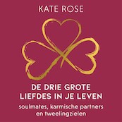De drie grote liefdes in je leven - Kate Rose (ISBN 9789020217384)