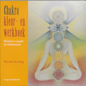 Chakra kleur- en werkboek - H. de Jong (ISBN 9789073798274)