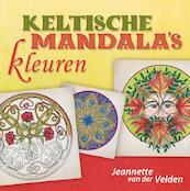 Keltische mandalas kleuren - Jeannette van der Velden (ISBN 9789460150395)