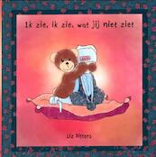 Ik zie, ik zie, wat jij niet ziet - Liz Ditters (ISBN 9789053415177)