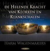 De helende kracht van klokken en klankschalen - Harm Wagenmakers (ISBN 9789025958510)