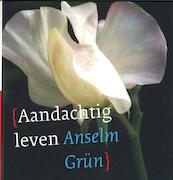 Aandachtig leven - Anselm Grün (ISBN 9789025955403)