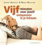 Vijf minuten voor jezelf: ontspannen in je lichaam - Jeffrey Brantley, Wendy Millstine (ISBN 9789069639024)
