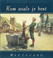 Kom zoals je bent - Max Lucado (ISBN 9789033830136)