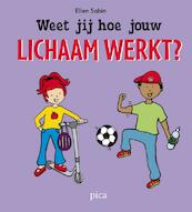 Weet jij hoe jouw lichaam werkt - Ellen Sabin (ISBN 9789077671405)