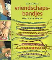 De leukste vriendschapsbandjes om zelf te maken - Francoise Hamon (ISBN 9789044733365)