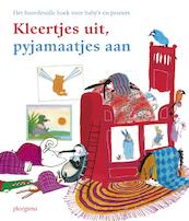 Kleertjes uit, pyjamaatjes aan - Nannie Kuiper, Vivian den Hollander, Mirjam Oldenhave, Jaap ter Haar, Thea Dubelaar, Mariska Hammerstein (ISBN 9789021666730)