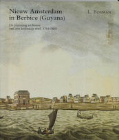 Nieuw Amsterdam in Berbice (Guyana) - L. Bosman (ISBN 9789065501318)