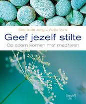 Geef jezelf stilte - Saskia de Jong, Wybo Vons (ISBN 9789058776457)