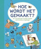 Hoe wordt het gemaakt ? - (ISBN 9789044740097)