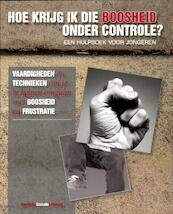 Hoe krijg ik die boosheid onder controle? - Raychelle Cassada Lohmann (ISBN 9789085606086)