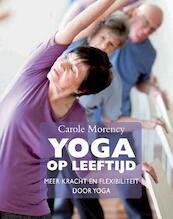Yoga op leeftijd - Carole Morency (ISBN 9789401300087)