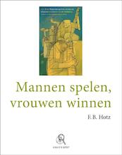 Mannen spelen, vrouwen winnen grote letter - F.B. Hotz (ISBN 9789029575782)