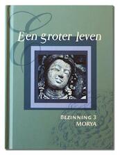 Een groter leven - Morya, Geert Crevits (ISBN 9789075702460)