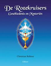 De Rozekruisers Geschiedenis en Mysteriën - Christian Rebisse (ISBN 9789089541307)