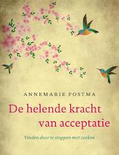 De helende kracht van acceptatie - Annemarie Postma (ISBN 9789044962987)