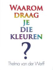 Waarom draag je die kleuren? - T. van der Werff (ISBN 9780908807222)