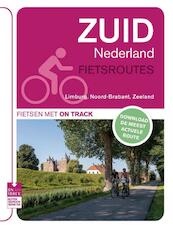 Zuid Nederland fietsroutes Limburg, Noord-Brabant, Zeeland - (ISBN 9789000318568)