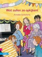 Wat zullen ze opkijken ! - Anneke Scholtens (ISBN 9789027662552)