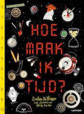 Hoe maak ik tijd? - Evelien De Vlieger, Wendy Panders (ISBN 9789020998092)