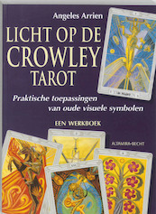Licht op de Crowley-tarot - Angeles Arrien (ISBN 9789023008118)