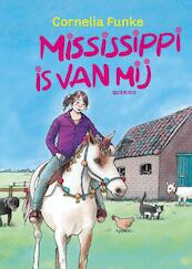 Mississippi is van mij - Cornelia Funke (ISBN 9789045114408)