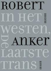 In het westen, de laatste trans - Robert Anker (ISBN 9789021441412)