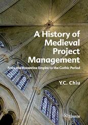 A History of medieval project management - Y.C. Chiu (ISBN 9789059726116)