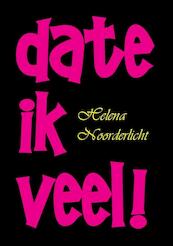 Date ik veel ! - Helena Noorderlicht (ISBN 9789490902377)