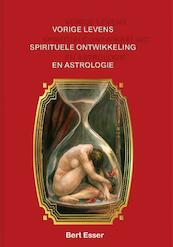 Vorige levens spirituele ontwikkeling en astrologie - Bert Esser (ISBN 9789075568226)