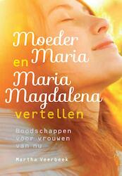 Moeder Maria en Maria Magdalena vertellen - Martha Veerbeek (ISBN 9789460150876)