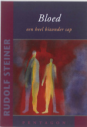 Bloed een heel bizonder sap - Rudolf Steiner (ISBN 9789490455033)