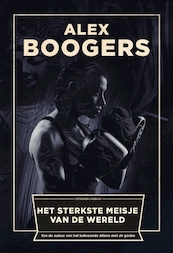 Het sterkste meisje van de wereld - Alex Boogers (ISBN 9789057594861)