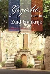 Gezocht... rust in Zuid-Frankrijk - M. Boot (ISBN 9789048404490)