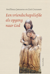 Vriendschapsliefde als opgang naar God - Avelinus Janssens, Zoë Cranssen (ISBN 9789089722294)