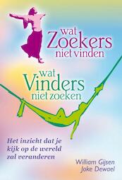 Wat Zoekers niet vinden - Wat Vinders niet zoeken - William Gijsen, J. Dewael (ISBN 9789460150098)