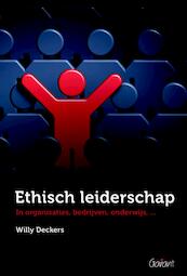 Ethisch leiderschap in organisaties bedrijven onderwijs - Willy Deckers (ISBN 9789044128741)