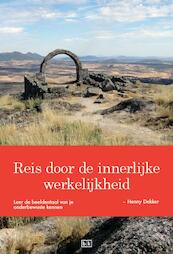 Reis door de innerlijke werkelijkheid - Henny Dekker (ISBN 9789491472565)