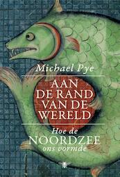 Aan de rand van de wereld - Michael Pye (ISBN 9789023490227)