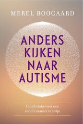 Anders kijken naar autisme - Merel Boogaard (ISBN 9789020212822)
