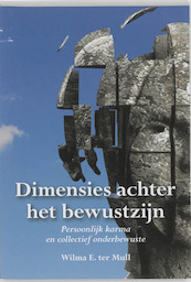 Dimensies achter het bewustzijn - Wilma ter Mull (ISBN 9789089541635)
