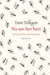 Na aan het hart - Toon Tellegen (ISBN 9789021446424)