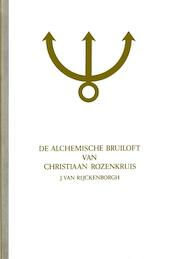 De Alchemische bruiloft van Christiaan Rozenkruis - J. van Rijckenborgh (ISBN 9789067320825)