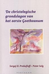 De christologische grondslagen van het eerste Goetheanum - Sergej O. Prokofieff, Peter Selg (ISBN 9789490455491)
