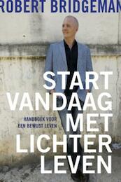 Start vandaag met lichter leven - Robert Bridgeman (ISBN 9789020210682)